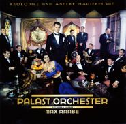 Palast Orchester, Krokodile Und Andere Hausfreun (CD)