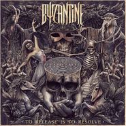 Byzantine, To Release Is To Resolve (CD)