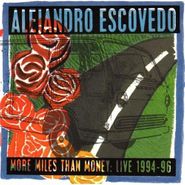 Alejandro Escovedo, More Miles Than Money