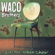 Waco Brothers, Electric Waco Chair (CD)