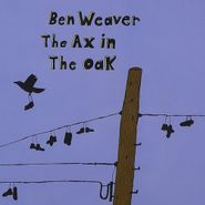 Ben Weaver, Ax In The Oak (CD)