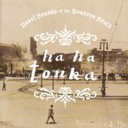 Ha Ha Tonka, Novel Sounds Of The Nouveau So (CD)