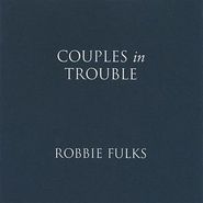 Robbie Fulks, Couples in Trouble