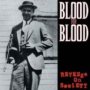 Blood for Blood, Revenge On Society (CD)