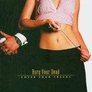 Bury Your Dead, Cover Your Tracks (CD)