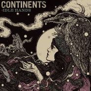 Continents, Idle Hands (LP)