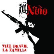 Ill Niño, Till Death La Familia (CD)