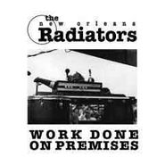 The Radiators, Work Done on Premises