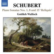 Franz Schubert, Schubert: Piano Sonatas Nos. 1, 8, 15, "Reliquie"