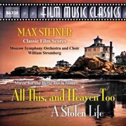 Max Steiner, All This, and Heaven Too/A Stolen Life