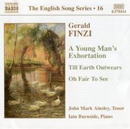 Gerald Finzi, Finzi: A Young Man's Exhortation / Till Earth Outwears / Oh Fair To See (CD)