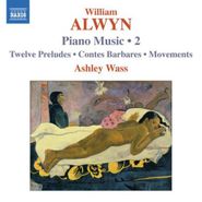 William Alwyn, Alwyn: Piano Music, Vol. 2 - 12 Preludes / Contes Barbares / Movements (CD)