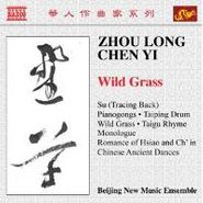 Zhou Long, Zhou Long / Chen Yi: Wild Grass (CD)