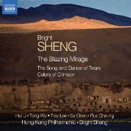 Bright Sheng, Sheng: Blazing Mirage / Song & Dance of Tears / Colors of Crimson [Import] (CD)