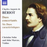Charles Auguste de Beriot, Beriot: Duo concertants / 6 Duos caracteristiques (CD)