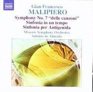 Gian Francesco Malipiero, Malipiero: Symphony 7 / Sinfonia in un tempo / Sinfonia per Antigenida (Vol. 4) (CD)