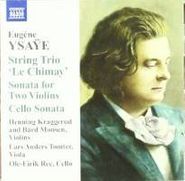 Eugene Ysaÿe, Ysaye: String Trio 'Le Chimay' / Sonata for 2 Violins / Cello Sonata (CD)