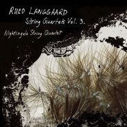 Rued Langgaard, Langgaard: String Quartets, Vol. 3 [Hybrid SACD] (CD)