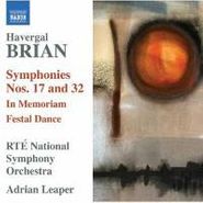Havergal Brian, Brian: Symphonies 17 & 32 / In Memoriam / Festal Dance (CD)