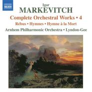 Igor Markevitch, Markevitch: Complete Orchestral Works, Vol. 4 - Rebus / Hymnes / Hymne a la Mort (CD)