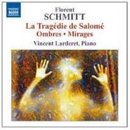 Florent Schmitt, Schmitt: Piano Music - La Tragedie De Salome / Ombres / Mirages (CD)