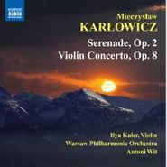 Mieczyslaw Karlowicz, Karlowicz: Serenade / Violin Concerto (CD)