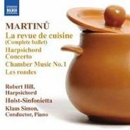 Bohuslav Martinu, Martinu: La Revue de Cuisine / Harpsichord Concerto / Chamber Music No. 1 / Les Rondes (CD)