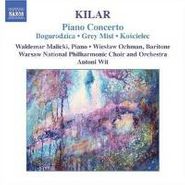 Wojciech Kilar, Kilar: Piano Concerto / Bogurodzica / Grey Mist / Koscielec (CD)