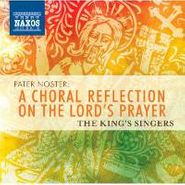 The King's Singers, Pator Noster: A Choral Reflection On The Lord's Prayer