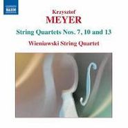 Krzysztof Meyer, String Quartets Nos. 7, 10 & 13 (CD)