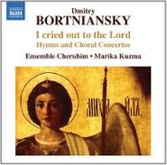 Dmitry Stepanovich Bortniansky, I Cried Out To The Lord - Hymns And Choral Concertos (CD)