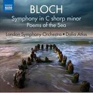 Ernest Bloch, Bloch: Symphony In C-Sharp Minor / Poems Of The Sea (CD)