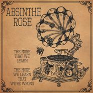 Absinthe Rose, The More We Learn, The More We Learn That We're Wrong (LP)