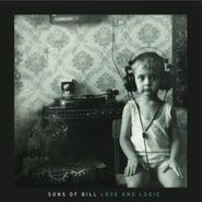 Sons Of Bill, Love & Logic (LP)