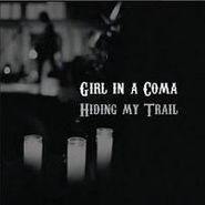 Girl In A Coma, Hiding My Trail (7")