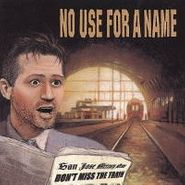 No Use for a Name, Don't Miss The Train (CD)