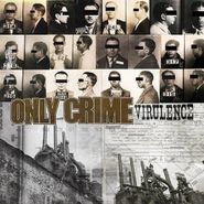 Only Crime, Virulence (LP)