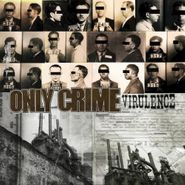 Only Crime, Virulence (CD)