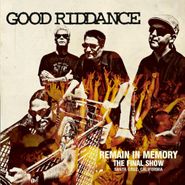 Good Riddance, Remain In Memory-Final Show (CD)