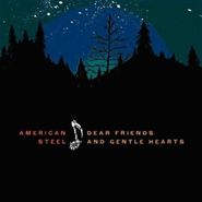 American Steel, Dear Friends & Gentle Hearts (CD)