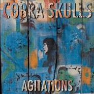 Cobra Skulls, Agitations (CD)