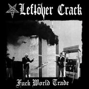 Leftöver Crack, Fuck World Trade (CD)