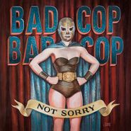 Bad Cop Bad Cop, Not Sorry (LP)
