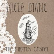Alela Diane, The Pirate's Gospel (CD)