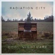 Radiation City, Cool Nightmare