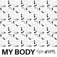 My Body, Six Wives (LP)