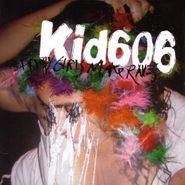 Kid606, Pretty Girls Make Raves