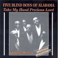 The Five Blind Boys Of Alabama, Take My Hand Precious Lord