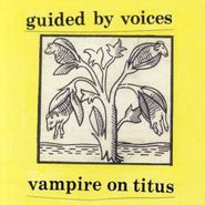 Guided By Voices, Vampire On Titus (CD)