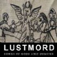 Lustmord, Songs Of Gods And Demons (Collected Works 1994-2007) (CD)